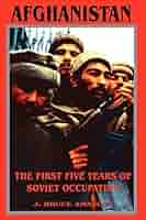 Afghanistan: The First Five Years of Soviet Occupation